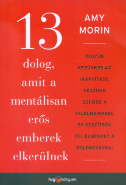 13 dolog, amit a mentálisan erős emberek elkerülnek