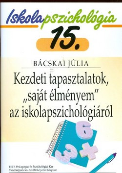 Kezdeti tapasztalatok, „saját élményem” az iskolapszichológiáról IP15