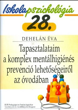 Tapasztalataim a komplex mentálhigiénés prevenció lehetőségeirõl az óvodában IP28