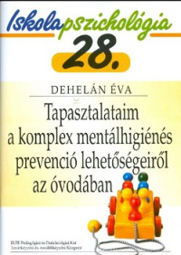 Tapasztalataim a komplex mentálhigiénés prevenció lehetőségeirõl az óvodában IP28