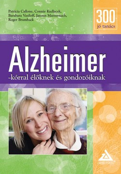 300 jó tanács Alzheimer-kórral élőknek és gondozóiknak
