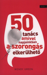 50 tanács amivel napjainkban a szorongás elkerülhető