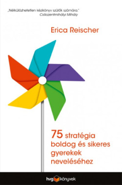 ​75 stratégia boldog és sikeres gyerekek neveléséhez