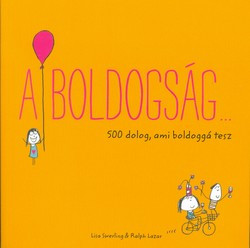 A boldogság - 500 dolog, ami boldoggá tesz