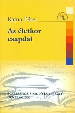 Az életkor csapdái - Egymáshoz simuló és feszülő generációk
