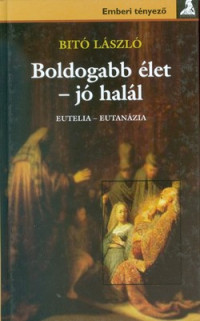 Boldogabb élet - jó halál