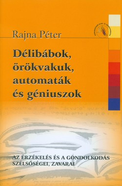 Délibábok, örökvakuk, automaták és géniuszok