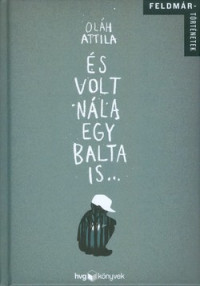 És volt nála egy balta is...