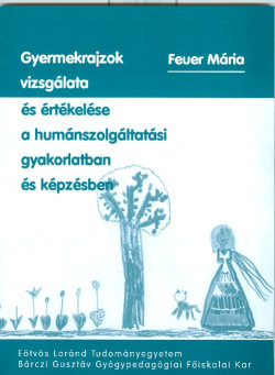 Gyermekrajzok vizsgálata és értékelése a humánszolgáltatási gyakorlatban és képzésben