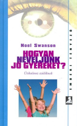 Hogyan neveljünk jó gyereket?