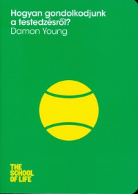 Hogyan gondolkodjunk a testedzésről?
