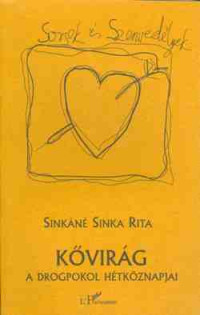 Kővirág - A drogpokol hétköznapjai