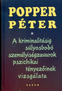 A kriminalitásig súlyosbodó személyiségzavarok pszichikai tényezőinek vizsgálata