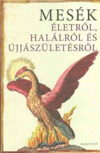 Mesék életről, halálról és újjászületésről