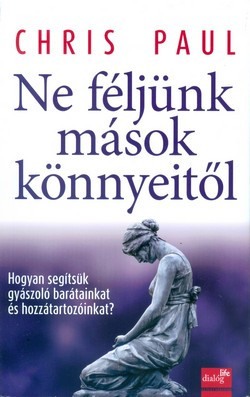 Ne féljünk mások könnyeitől