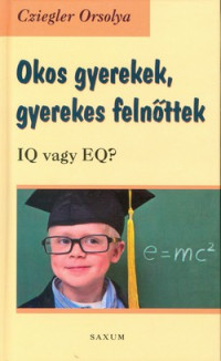 Okos gyerekek, gyerekes felnőttek IQ vagy EQ?