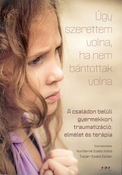 Úgy szerettem volna, ha nem bántottak volna