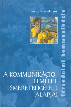A kommunikációelmélet ismeretelméleti alapjai