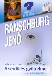 A serdülés gyötrelmei