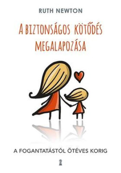 ​A biztonságos kötődés megalapozása