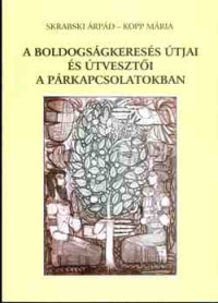 A boldogságkeresés útjai és útvesztői a párkapcsolatokban