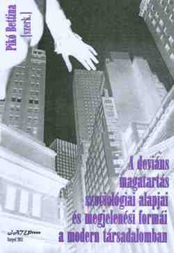 A deviáns magatartás szociológiai alapjai és megjelenési formái a modern társadalomban