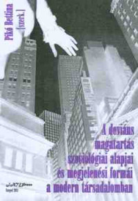 A deviáns magatartás szociológiai alapjai és megjelenési formái a modern társadalomban