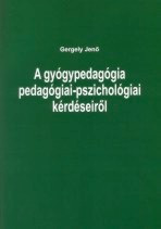 A gyógypedagógia pedagógiai-pszichológiai kérdéseiről