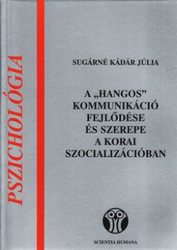 A „hangos” kommunikáció fejlődése és szerepe a korai szocializációban
