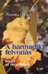 A harmadik felvonás. Könyv az öregedésről