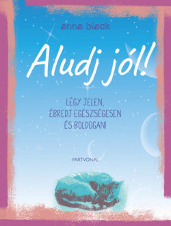 ​Aludj jól!