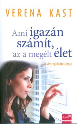 Ami igazán számít, az a megélt élet