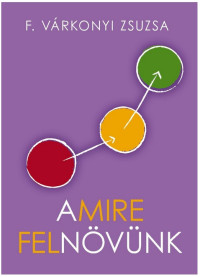 Amire felnövünk