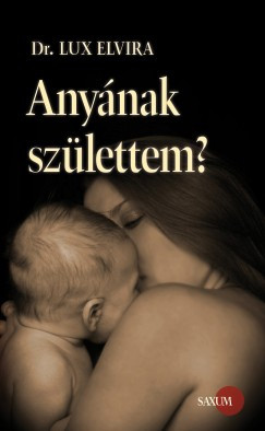 Anyának születtem?