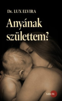 Anyának születtem?