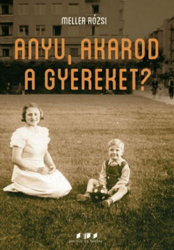 ​Anyu, akarod a gyereket?