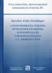 A pszichodráma-terápia tételeinek elemzése, pontosítása és újrafogalmazása J. L. Moreno után