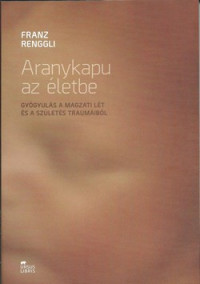 Aranykapu az életbe