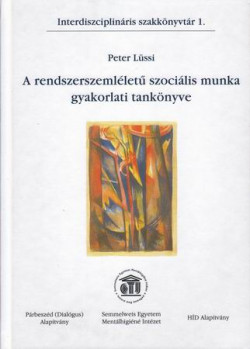 A rendszerszemléletű szociális munka gyakorlati tankönyve