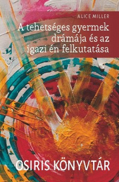 ​​A tehetséges gyermek drámája és az igazi én felkutatása