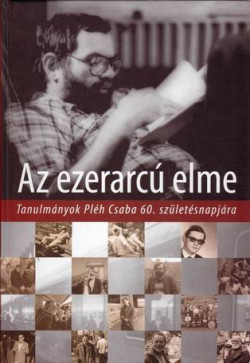Az ezerarcú elme - Tanulmányok Pléh Csaba 60. születésnapjára