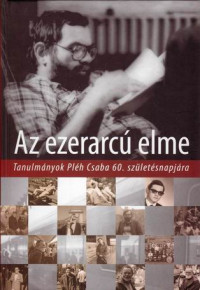 Az ezerarcú elme - Tanulmányok Pléh Csaba 60. születésnapjára