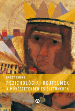 Pszichológiai rejtelmek a művészetekben és életünkben