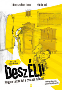 ​beszÉLJ! - Hogyan tárjuk fel a családi múltat?