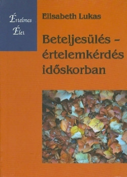 Beteljesülés – értelemkérdés időskorban