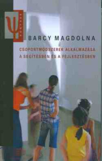 Csoportmódszerek alkalmazása a segítésben és a fejlesztésben