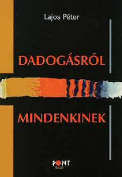 Dadogásról – mindenkinek