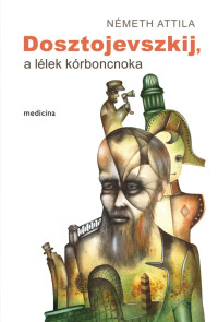 ​Dosztojevszkij, a lélek kórboncnoka