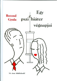 Egy pszichiáter végnapjai. Poszt-irrealista dokumentumregény