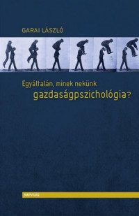 Egyáltalán, minek nekünk gazdaságpszichológia?